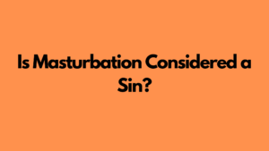 Is Masturbation Considered a Sin?